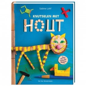 Knutselen met hout! - Sabine Lohf